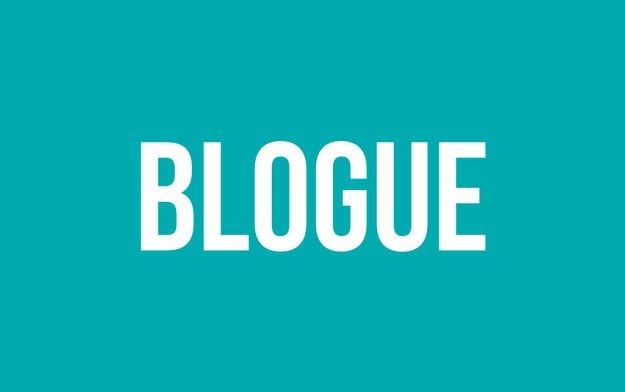 «Blogue» à la place de «blog».